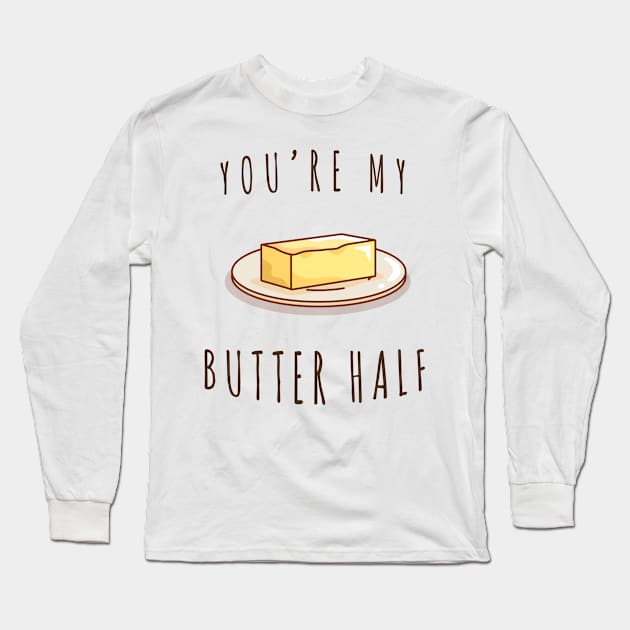 You're My Butter Half Food Long Sleeve T-Shirt by PopCycle
